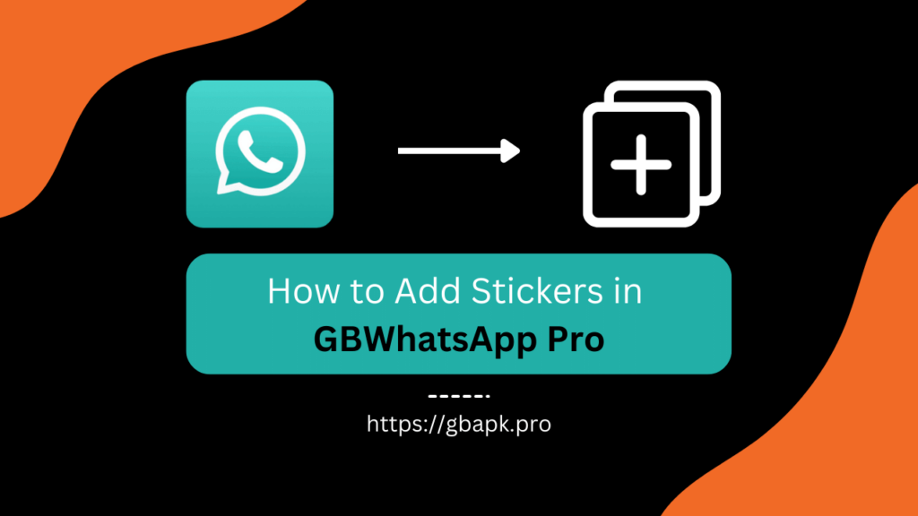 How to Add Stickers in GBWhatsApp Pro