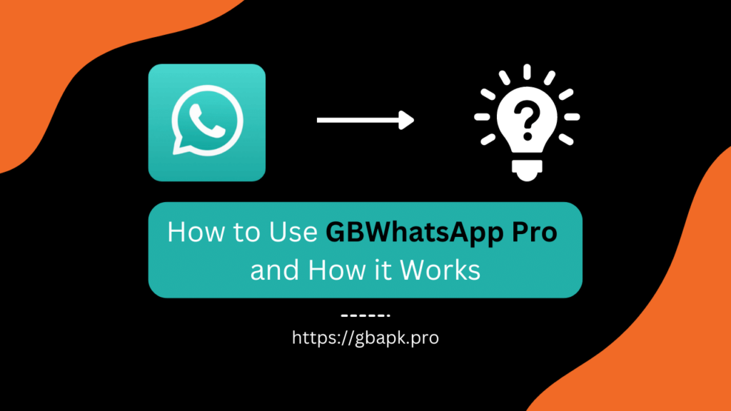 How to Use GBWhatsApp Pro and How it Works