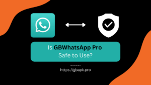 Is GBWhatsApp Pro seguro de usar