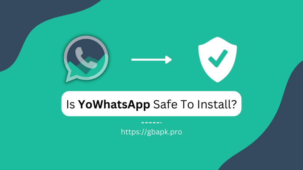 Is YoWhatsApp Safe To Install